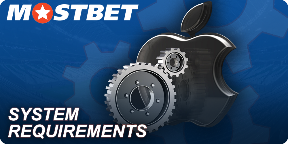 System requirements of Mostbet mobile app for iOS